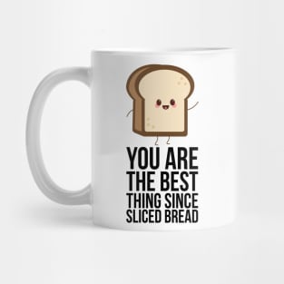 You Are The Best Thing Since Sliced Bread Mug